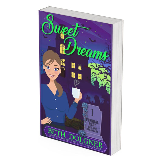 Sweet Dreams (Eternal Rest Bed and Breakfast Paranormal Cozy Mysteries Book 1) Paperback