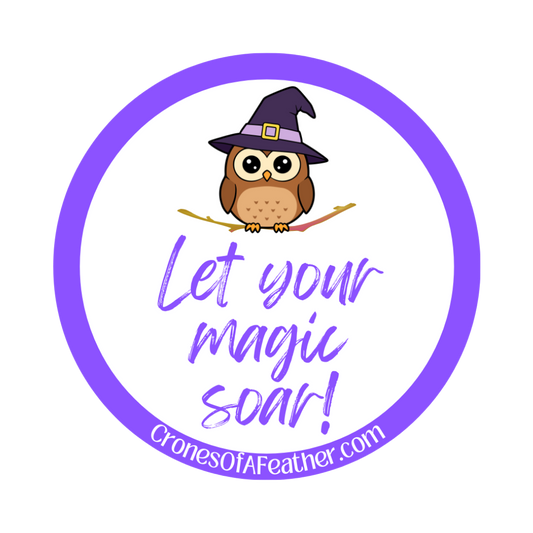 Crones of a Feather "Let Your Magic Soar" Sticker (Circle)