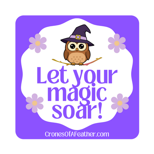 Crones of a Feather "Let Your Magic Soar" Sticker (Square)